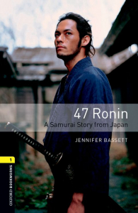 Oxford Bookworms Library Level 1: 47 Ronin: A Samurai Story from Japan